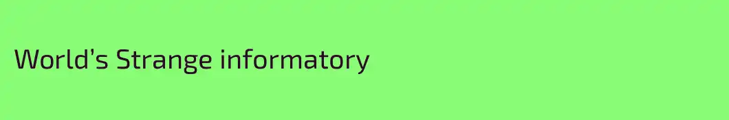 World’s Strange informatory 